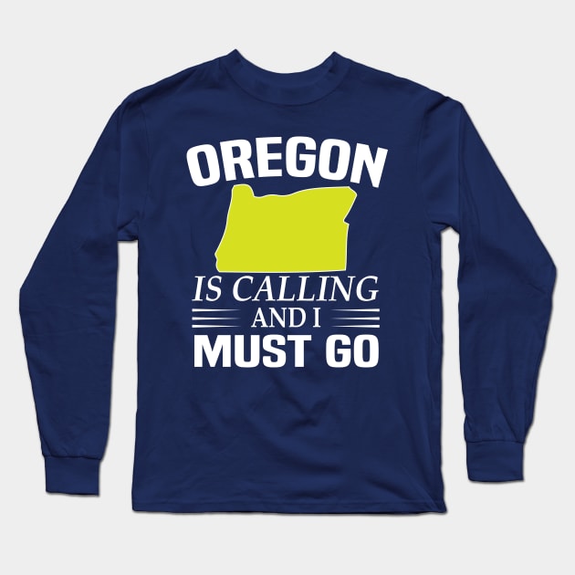 Oregon Calling State Travel Adventure Funny Long Sleeve T-Shirt by Mellowdellow